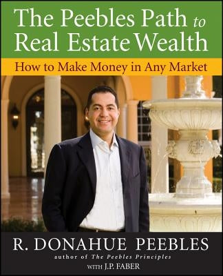 The Peebles Path to Real Estate Wealth: How to Make Money in Any Market - Paperback | Diverse Reads