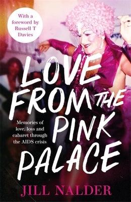 Love from the Pink Palace: Memories of Love, Loss and Cabaret Through the AIDS Crisis - Hardcover