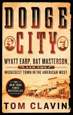 Dodge City: Wyatt Earp, Bat Masterson, and the Wickedest Town in the American West - Paperback | Diverse Reads