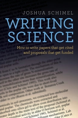 Writing Science: How to Write Papers That Get Cited and Proposals That Get Funded - Paperback | Diverse Reads
