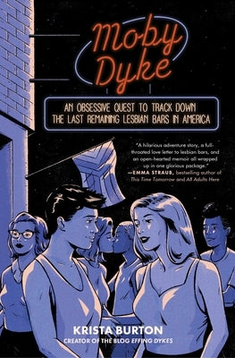 Moby Dyke: An Obsessive Quest to Track Down the Last Remaining Lesbian Bars in America - Paperback | Diverse Reads