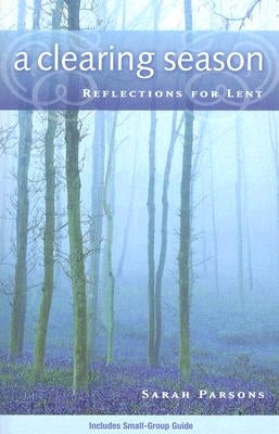 A Clearing Season: Reflections for Lent - Paperback | Diverse Reads