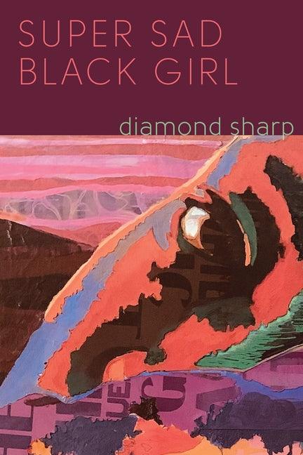 Super Sad Black Girl - Hardcover |  Diverse Reads