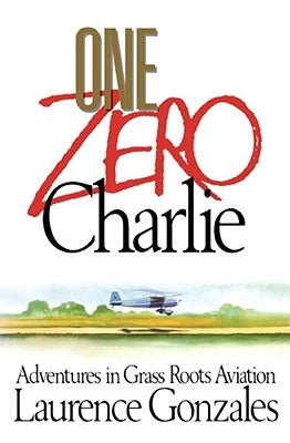 One Zero Charlie: Adventures in Grass Roots Aviation - Paperback | Diverse Reads