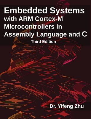 Embedded Systems with ARM Cortex-M Microcontrollers in Assembly Language and C: Third Edition - Paperback | Diverse Reads