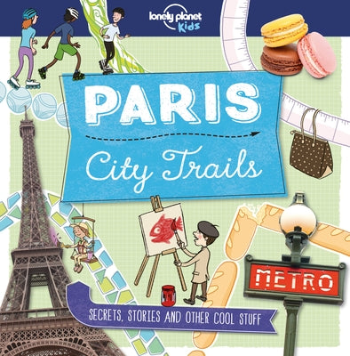 Lonely Planet Kids City Trails - Paris 1 - Paperback | Diverse Reads