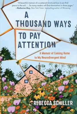 A Thousand Ways to Pay Attention: Discovering the Beauty of My ADHD Mind--A Memoir - Hardcover | Diverse Reads