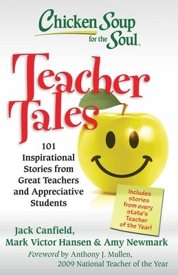 Chicken Soup for the Soul: Teacher Tales: 101 Inspirational Stories from Great Teachers and Appreciative Students - Paperback | Diverse Reads