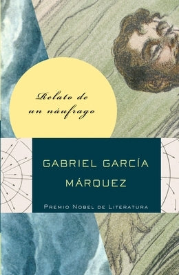 Relato de un náufrago / The Story of a Shipwrecked Sailor - Paperback | Diverse Reads