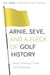 Arnie, Seve, and a Fleck of Golf History: Heroes, Underdogs, Courses, and Championships - Paperback | Diverse Reads