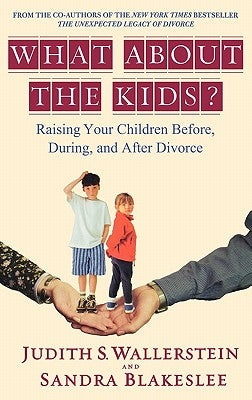 What about the Kids?: Raising Your Children Before, During, and After Divorce - Hardcover | Diverse Reads