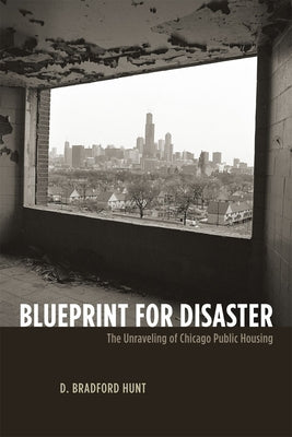 Blueprint for Disaster: The Unraveling of Chicago Public Housing - Paperback | Diverse Reads