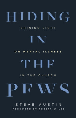 Hiding in the Pews: Shining Light on Mental Illness in the Church - Paperback | Diverse Reads