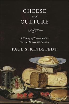 Cheese and Culture: A History of Cheese and its Place in Western Civilization - Paperback | Diverse Reads
