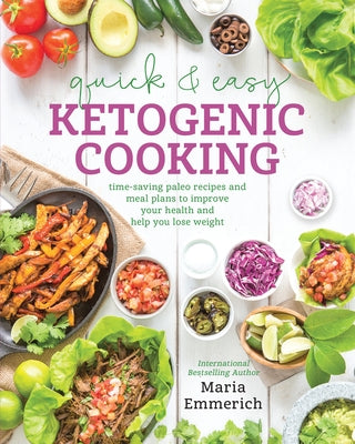 Quick & Easy Ketogenic Cooking: Time-Saving Paleo Recipes and Meal Plans to Improve Your Health and Help You Los e Weight - Paperback | Diverse Reads