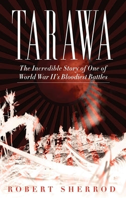 Tarawa: The Incredible Story of One of World War II's Bloodiest Battles - Paperback | Diverse Reads