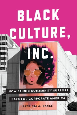 Black Culture, Inc.: How Ethnic Community Support Pays for Corporate America - Hardcover | Diverse Reads