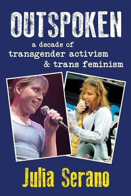 Outspoken: A Decade of Transgender Activism and Trans Feminism - Paperback | Diverse Reads