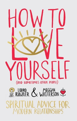 How to Love Yourself (and Sometimes Other People): Spiritual Advice for Modern Relationships - Paperback | Diverse Reads