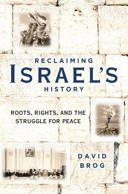 Reclaiming Israel's History: Roots, Rights, and the Struggle for Peace - Hardcover