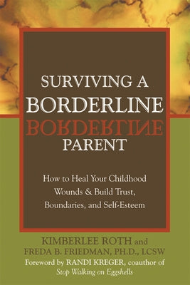 Surviving a Borderline Parent: How to Heal Your Childhood Wounds and Build Trust, Boundaries, and Self-Esteem - Paperback | Diverse Reads