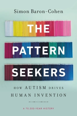 The Pattern Seekers: How Autism Drives Human Invention - Paperback | Diverse Reads