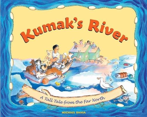 Kumak's River: A Tall Tale from the Far North - Paperback | Diverse Reads