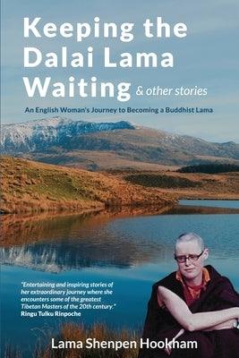 Keeping the Dalai Lama Waiting & Other Stories: An English Woman's Journey to Becoming a Buddhist Lama - Paperback | Diverse Reads
