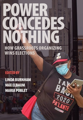 Power Concedes Nothing: How Grassroots Organizing Wins Elections - Paperback | Diverse Reads