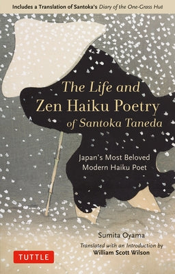 The Life and Zen Haiku Poetry of Santoka Taneda: Japan's Most Beloved Modern Haiku Poet: Includes a Translation of Santoka's "Diary of the One-Grass Hut" - Hardcover | Diverse Reads