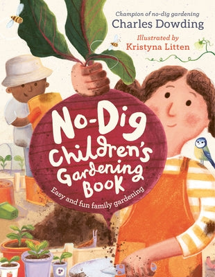The No-Dig Children's Gardening Book: Easy and fun family gardening - Hardcover | Diverse Reads