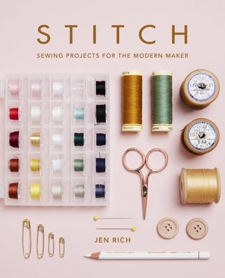 Stitch: Sewing Projects for the Modern Maker - Paperback | Diverse Reads