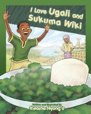 I Love Ugali and Sukuma Wiki - Paperback | Diverse Reads