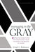 Managing in the Gray: Five Timeless Questions for Resolving Your Toughest Problems at Work - Hardcover | Diverse Reads