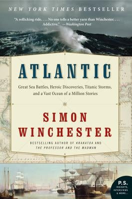 Atlantic: Great Sea Battles, Heroic Discoveries, Titanic Storms, and a Vast Ocean of a Million Stories - Paperback | Diverse Reads
