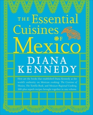 The Essential Cuisines of Mexico: A Cookbook - Paperback | Diverse Reads