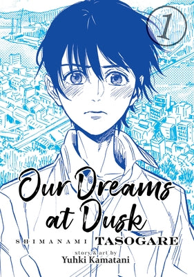 Our Dreams at Dusk: Shimanami Tasogare Vol. 1 - Paperback | Diverse Reads