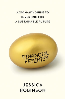 Financial Feminism: A Woman's Guide to Investing for a Sustainable Future - Paperback | Diverse Reads