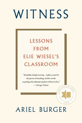 Witness: Lessons from Elie Wiesel's Classroom - Paperback | Diverse Reads