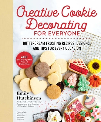 Creative Cookie Decorating for Everyone: Buttercream Frosting Recipes, Designs, and Tips for Every Occasion - Hardcover | Diverse Reads