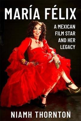 María Félix: A Mexican Film Star and Her Legacy - Hardcover |  Diverse Reads