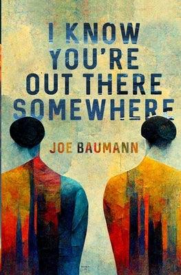 I Know You're Out There Somewhere - Paperback | Diverse Reads