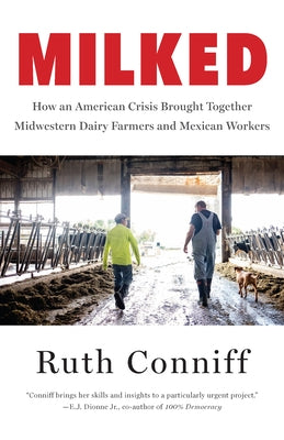 Milked: How an American Crisis Brought Together Midwestern Dairy Farmers and Mexican Workers - Hardcover | Diverse Reads