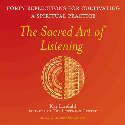 The Sacred Art of Listening: Forty Reflections for Cultivating a Spiritual Practice / Edition 1 - Paperback | Diverse Reads