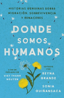 Somewhere We Are Human \ Donde somos humanos (Spanish edition): Historias genuinas sobre migración, sobrevivencia y renaceres - Paperback | Diverse Reads