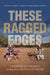 These Ragged Edges: Histories of Violence Along the U.S.-Mexico Border - Paperback