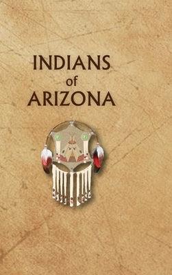 Indians of Arizona - Hardcover | Diverse Reads