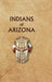 Indians of Arizona - Hardcover | Diverse Reads