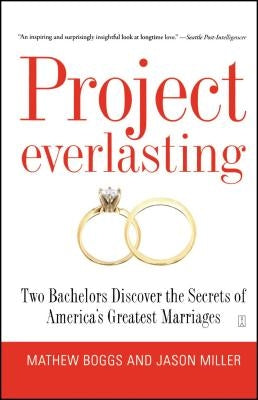 Project Everlasting: Two Bachelors Discover the Secrets of America's Greatest Marriages - Paperback | Diverse Reads