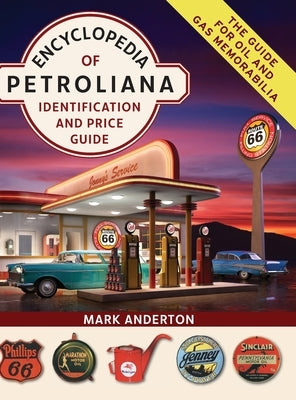 Encyclopedia of Petroliana: Identification and Price Guide - Hardcover | Diverse Reads